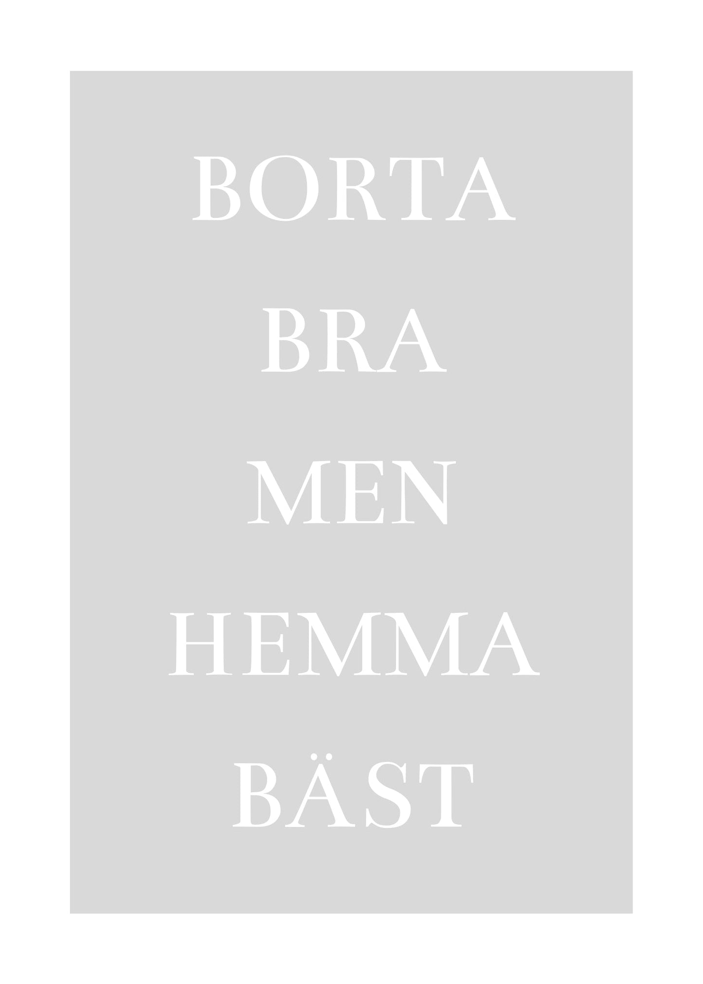 Borta Bra Men Hemma Bäst Poster