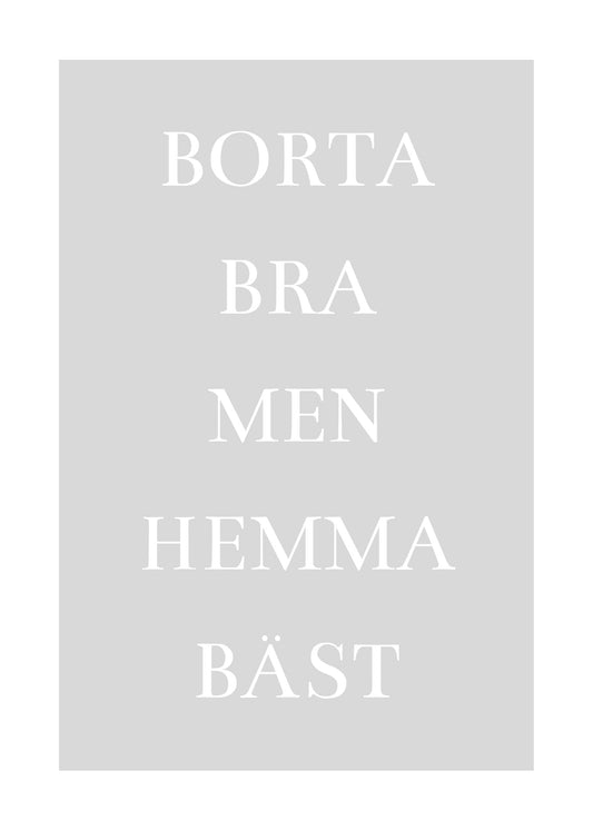 Borta Bra Men Hemma Bäst Poster
