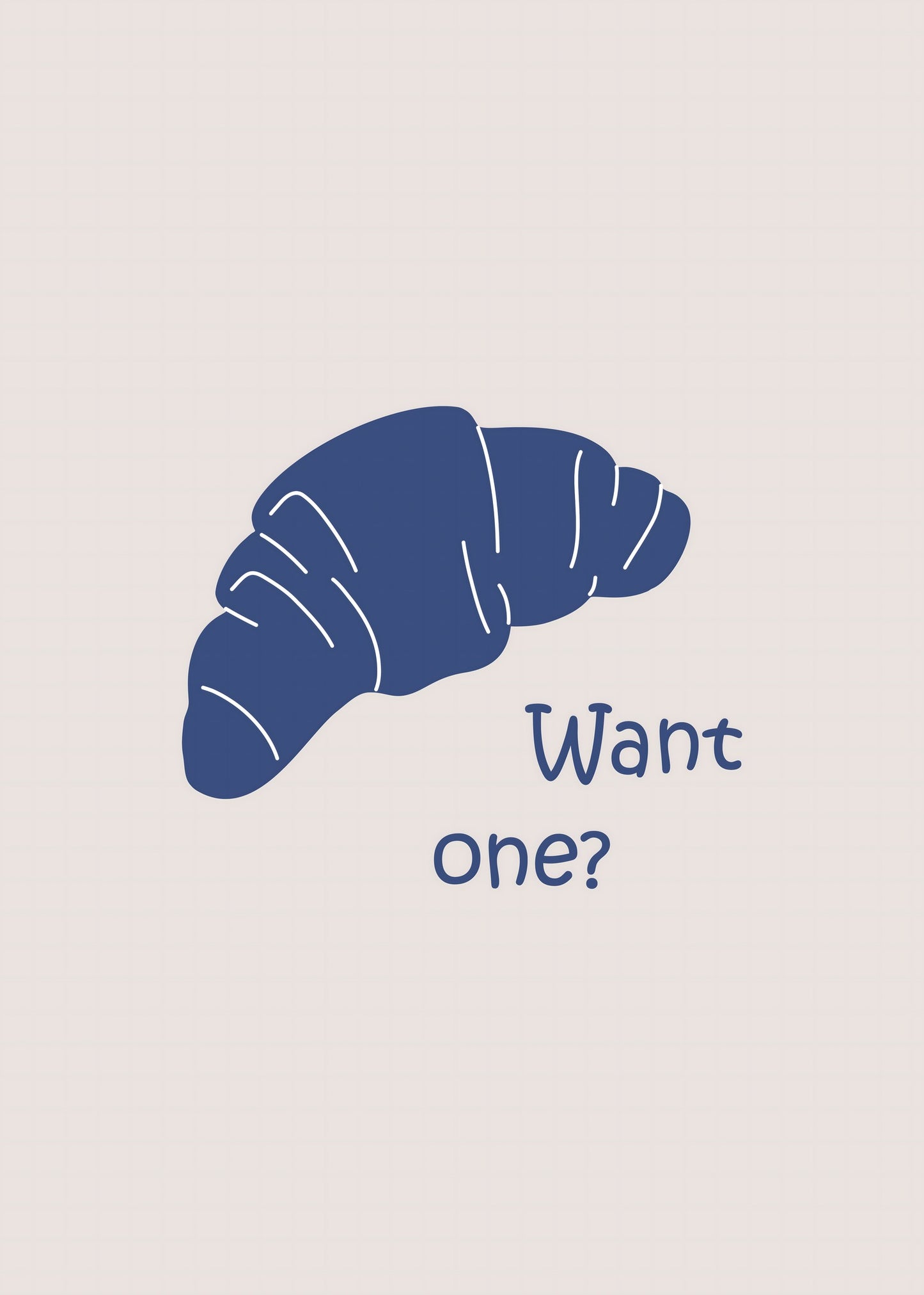 Want One Croissant Poster