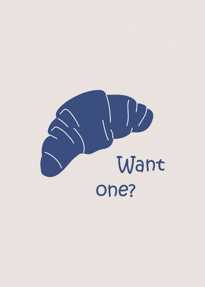 Want One Croissant Poster