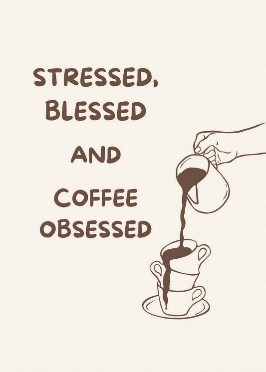 Stressed Blessed Coffee Obsessed Poster