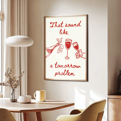 That Sounds Like A Tomorrow Problem Wine Poster