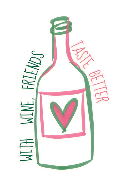 With Wine Friends Taste Better Poster
